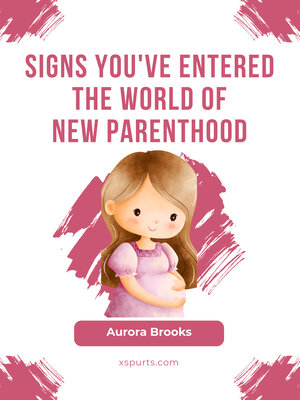 cover image of Signs You've Entered the World of New Parenthood